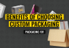 The Benefits of Custom Packaging